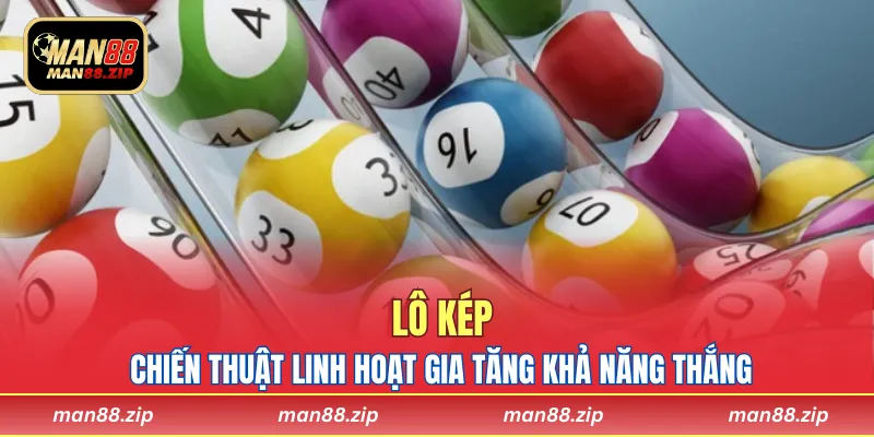 Áp dụng chiến thuật lô kép linh hoạt gia tăng khả năng thắng