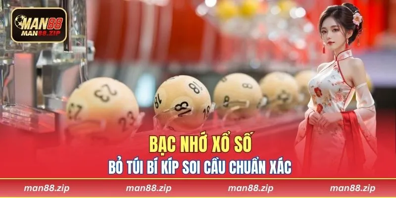Bạc Nhớ Xổ Số Là Gì? Bí Kíp Soi Cầu Chuẩn Xác Tại Man88