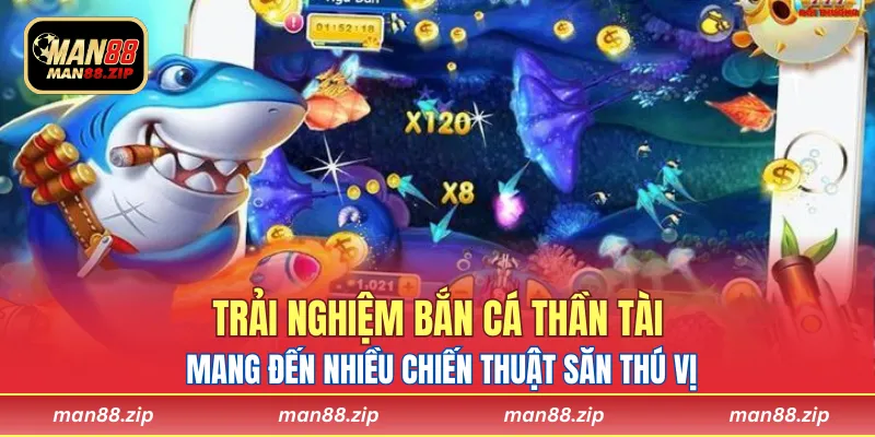 Bắn cá thần tài mang đến nhiều chiến thuật săn thú vị