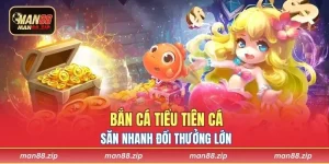 Bắn cá Tiểu Tiên Cá - Săn Nhanh Đổi Thưởng Lớn