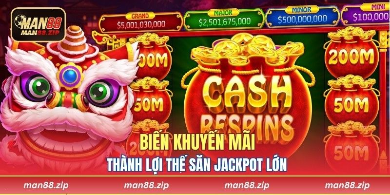 Biến khuyến mãi thành lợi thế săn Jackpot lớn