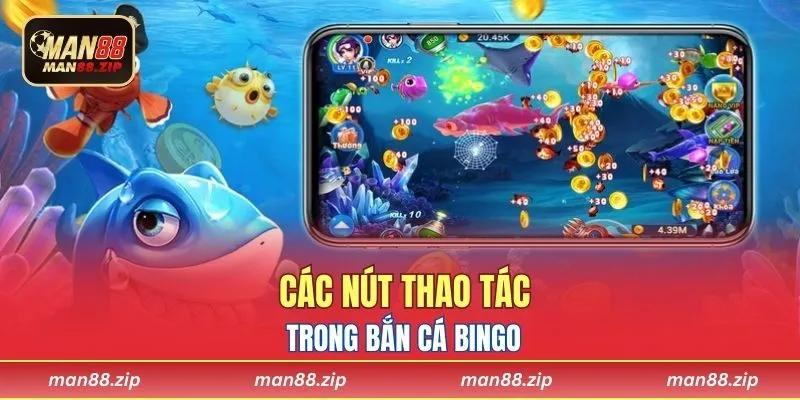 Các nút thao tác trong bắn cá Bingo