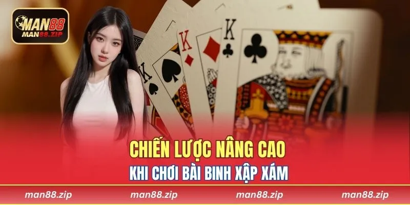 Chiến lược nâng cao khi chơi bài binh xập xám
