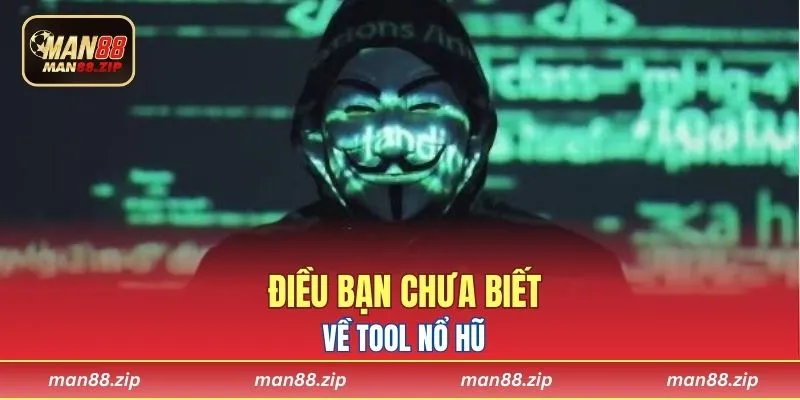 Điều bạn chưa biết về tool nổ hũ