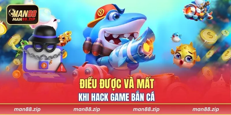 Điều được và mất khi hack game bắn cá