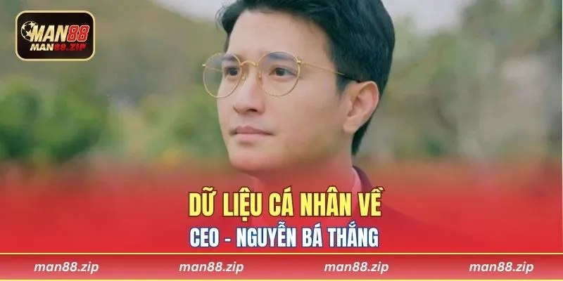 Dữ liệu cá nhân về CEO Nguyễn Bá Thắng