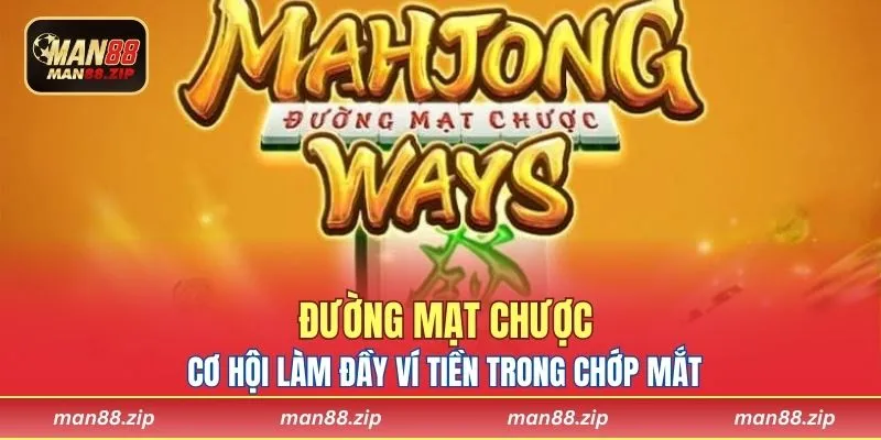 Đường Mạt Chược - Cơ Hội Làm Đầy Ví Tiền Trong Chớp Mắt