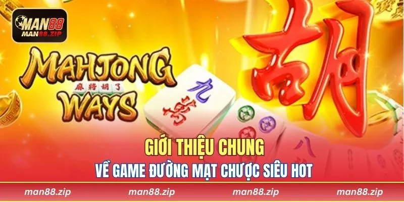 Giới thiệu chung về game Đường Mạt Chược siêu hot
