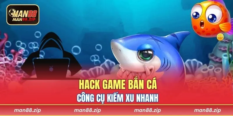 Hack Game Bắn Cá - 4 Công Cụ Cày Tiền Nhanh