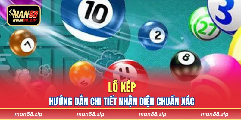 Hướng dẫn chi tiết nhận diện lô kép chuẩn xác