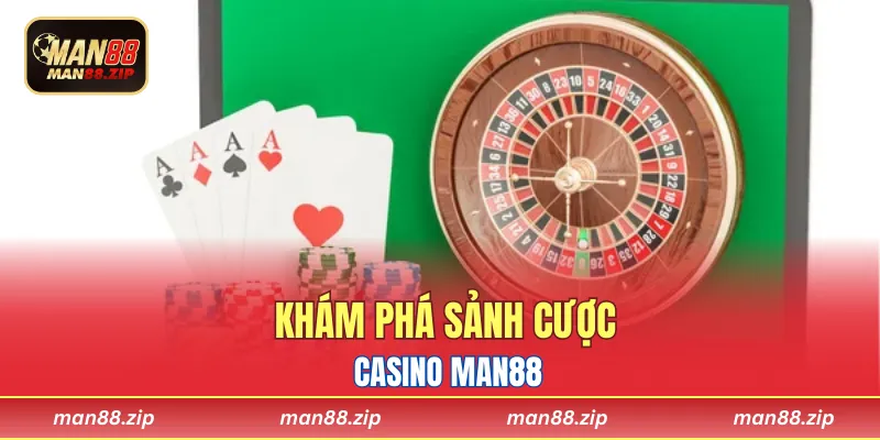 Khám phá sảnh cược casino Man88