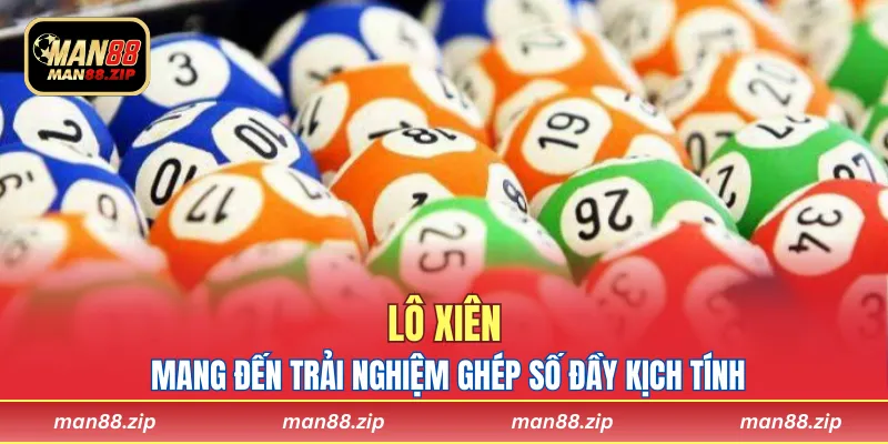 Lô xiên mang đến trải nghiệm ghép số đầy kịch tính