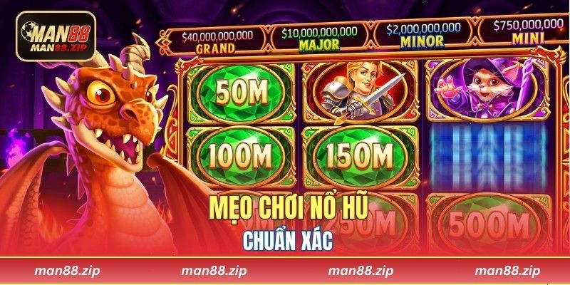 Mẹo chơi Nổ Hũ chọn bàn chuẩn xác