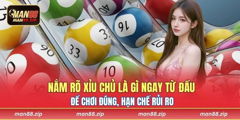 Nắm rõ xỉu chủ là gì ngay từ đầu để chơi đúng, hạn chế rủi ro