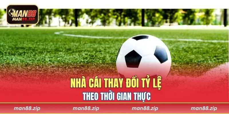 Nhà cái liên tục cập nhật tỷ lệ cược theo thời gian
