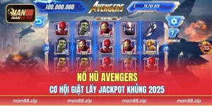Nổ Hũ Avengers - Cơ Hội Giật Lấy Jackpot Khủng 2025