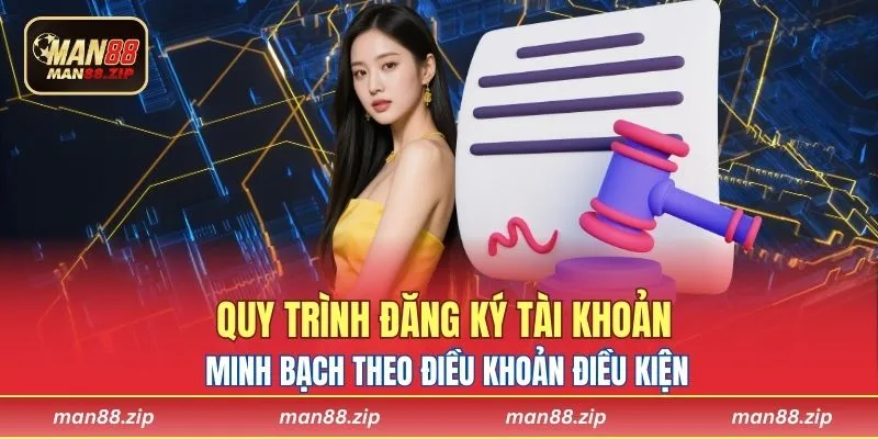 Quy trình đăng ký tài khoản minh bạch theo điều khoản điều kiện