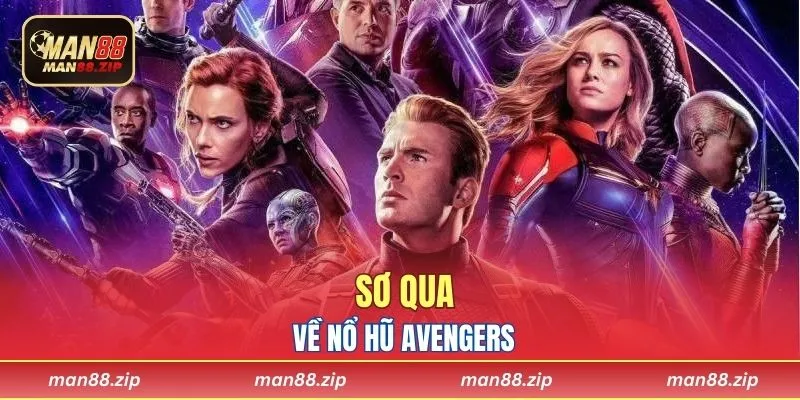 Sơ qua về Nổ hũ Avengers
