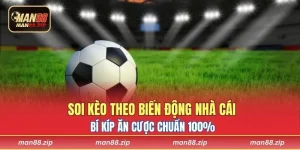 Soi Kèo Theo Biến Động Nhà Cái – Bí Kíp Ăn Cược Chuẩn 100%
