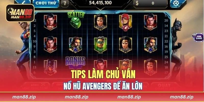 Tips làm chủ ván Nổ hũ Avengers để ăn lớn