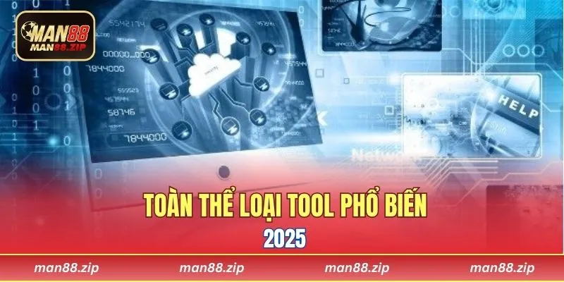 Toàn thể loại tool phổ biến 2025