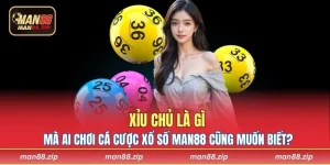 Xỉu Chủ Là Gì Mà Ai Chơi Cá Cược Xổ Số Man88 Cũng Muốn Biết?